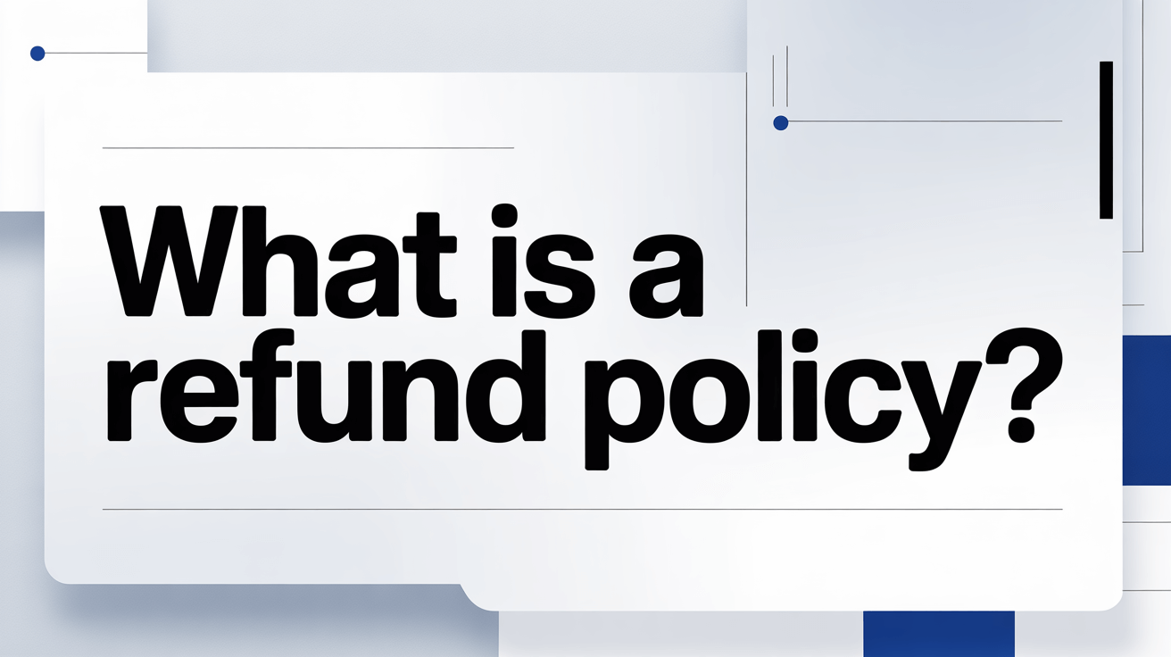 What Is a Refund Policy?