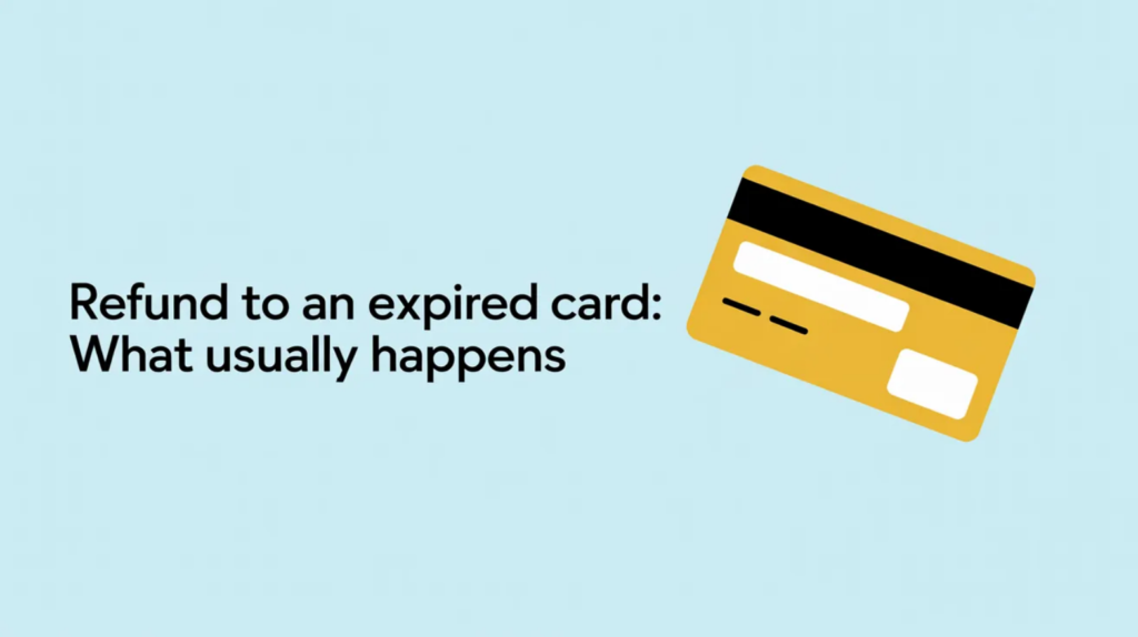 Refund to an Expired Card: What Usually Happens